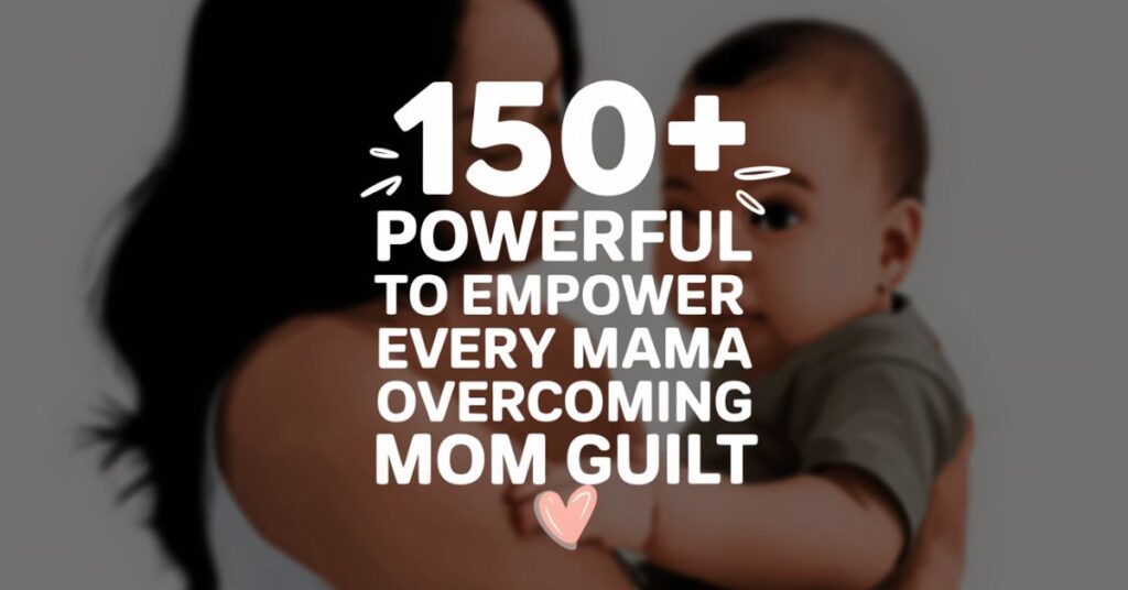 150+ Mom Guilt Quotes