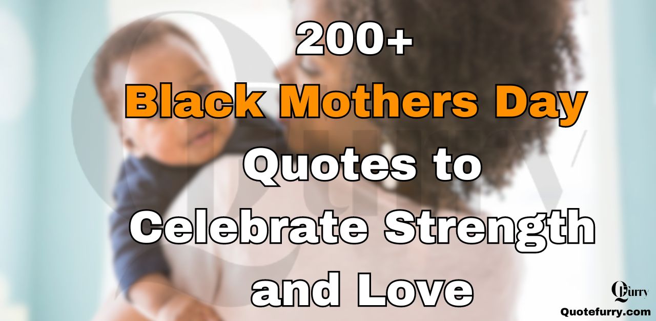 200+ Black Mothers Day Quotes to Celebrate Strength and Love