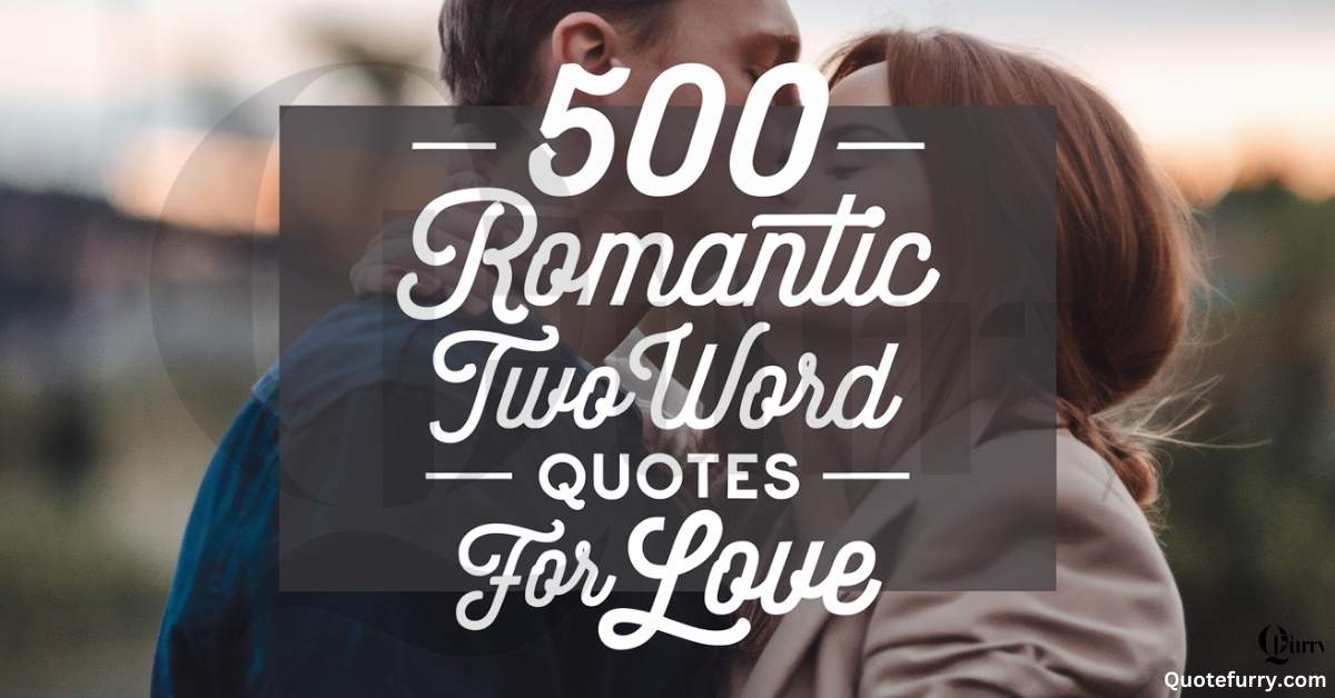 Romantic Two Word Quotes for Love | Top 500 Love Quotes