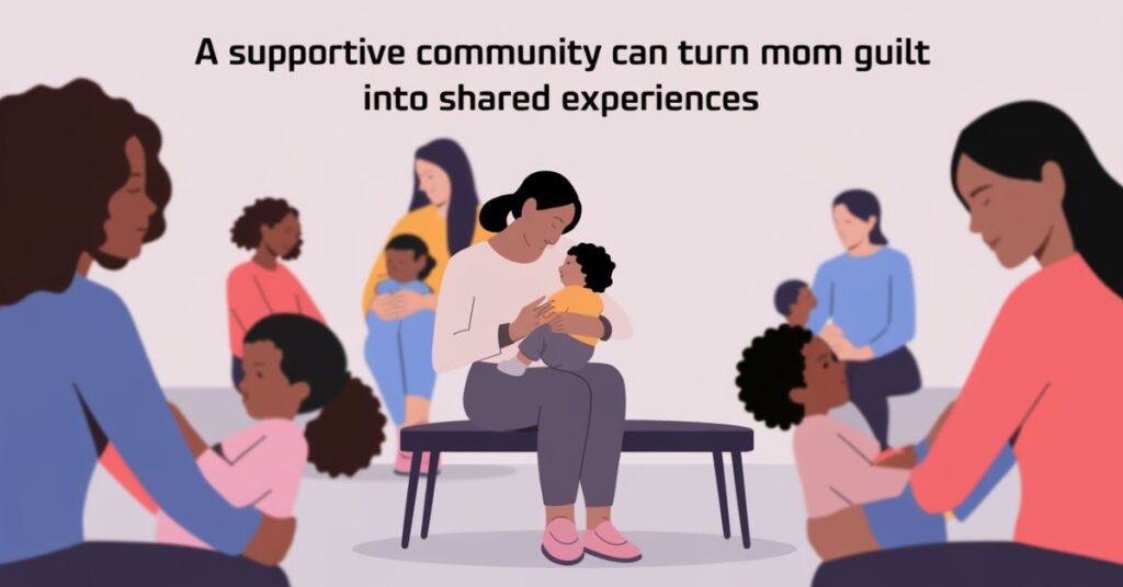 A supportive community can turn mom guilt into shared experiences