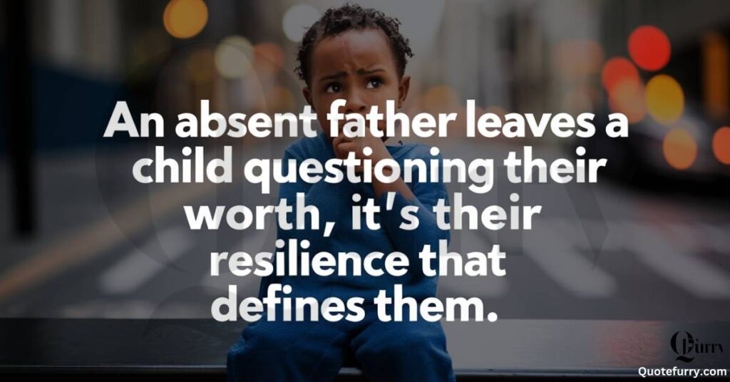 An absent father leaves a child questioning their worth, but it's their resilience that defines them