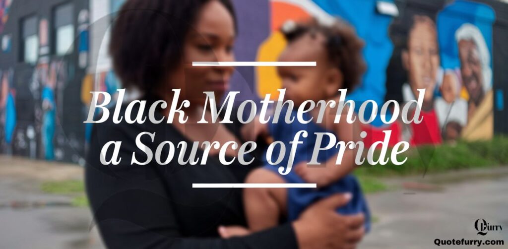 Black Motherhood A Source of Pride