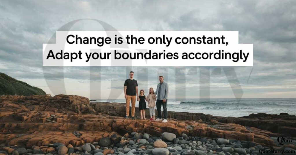 Change is the only constant, adapt your boundaries accordingly