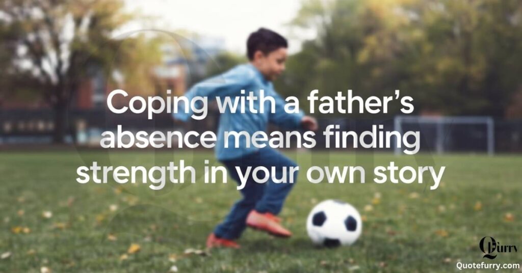 Coping with a father’s absence means finding strength in your own story