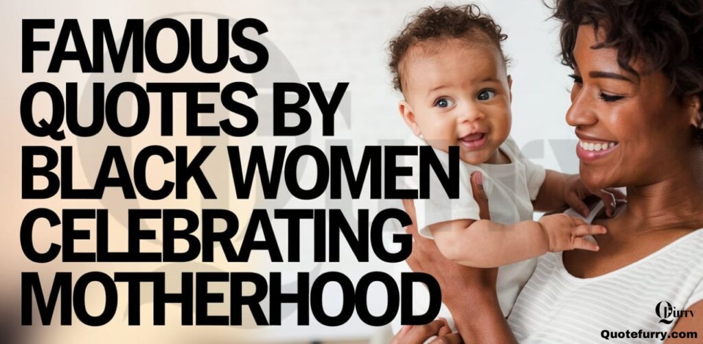 Famous Quotes by Black Women Celebrating Motherhood