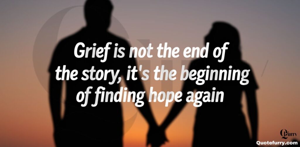 Grief is not the end of the story, it’s the beginning of finding hope again