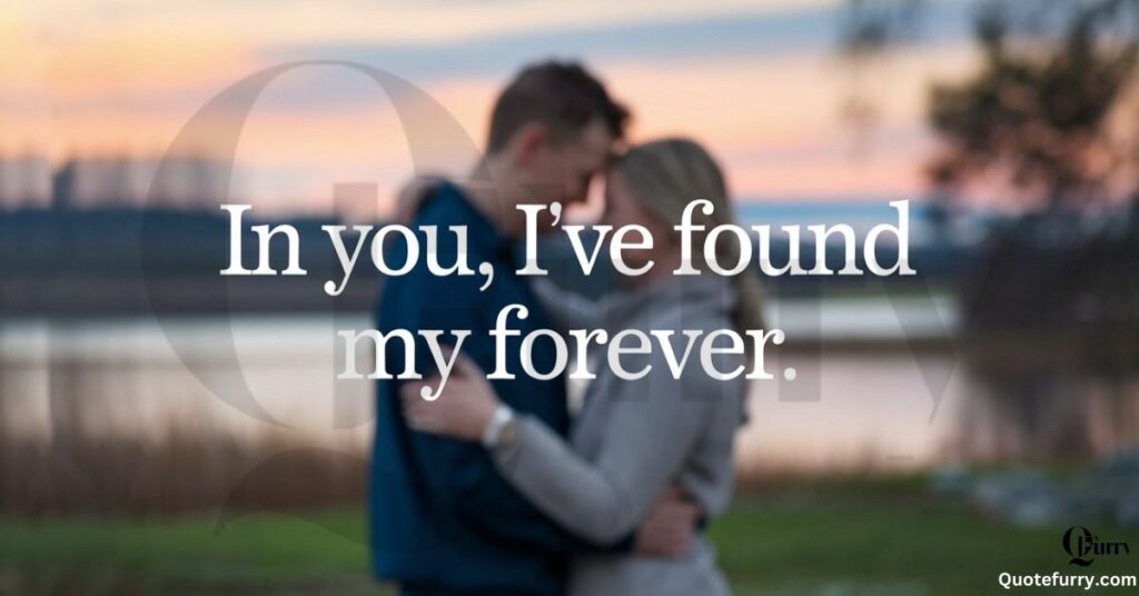 In you, I’ve found my forever