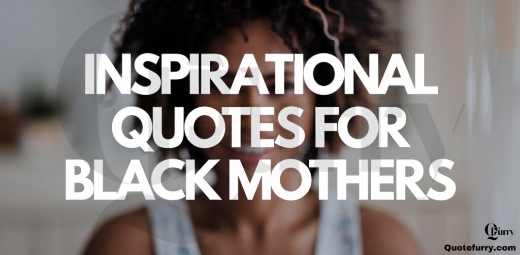 Inspirational Quotes for Black Mothers