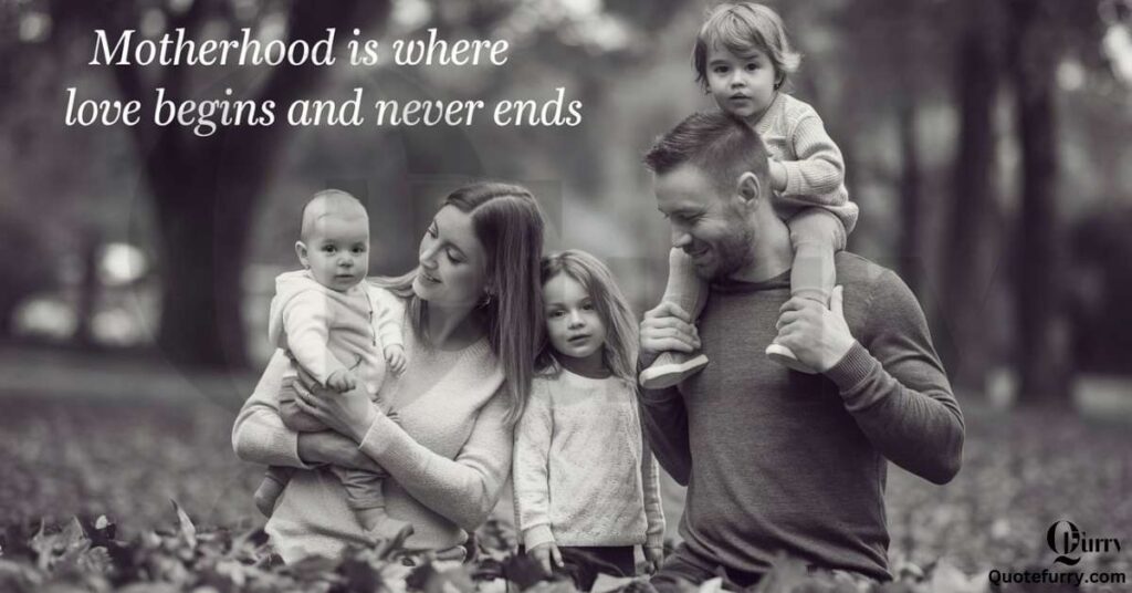 Motherhood is where love begins and never ends