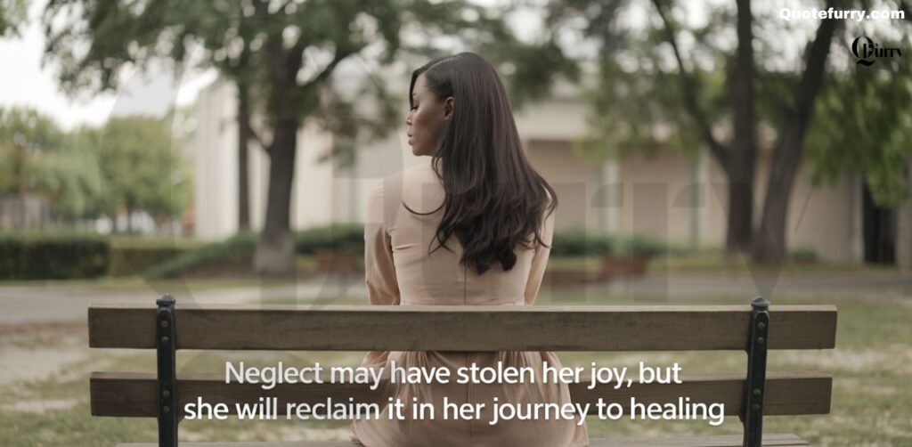 Neglect may have stolen her joy, but she will reclaim it in her journey to healing