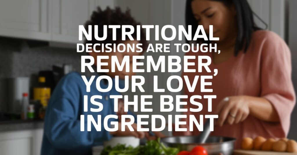 Nutritional decisions are tough, remember, your love is the best ingredient