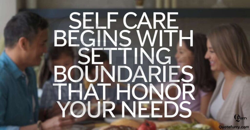 Self care begins with setting boundaries that honor your needs