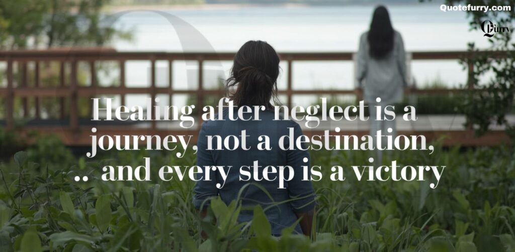 Healing after neglect is a journey, not a destination, and every step is a victory