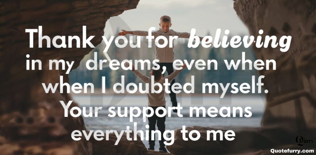 Thank you for believing in my dreams, even when I doubted myself. Your support means everything to me