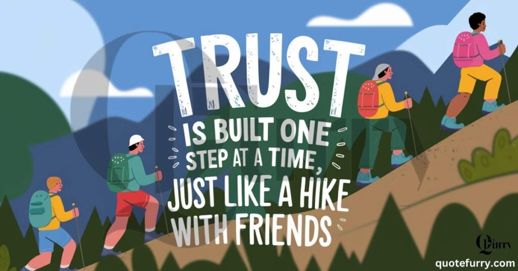 Trust is built one step at a time, just like a hike with friends