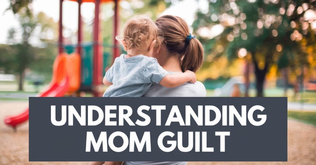 Understanding Mom Guilt