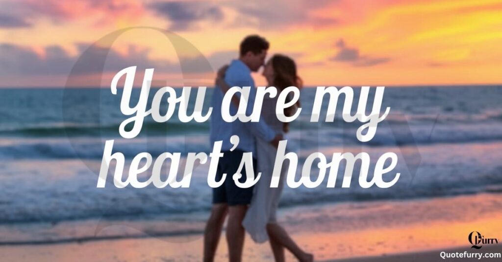 You are my heart's home