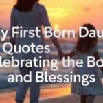 250 My First Born Daughter Quotes Celebrating the Bond and Blessings