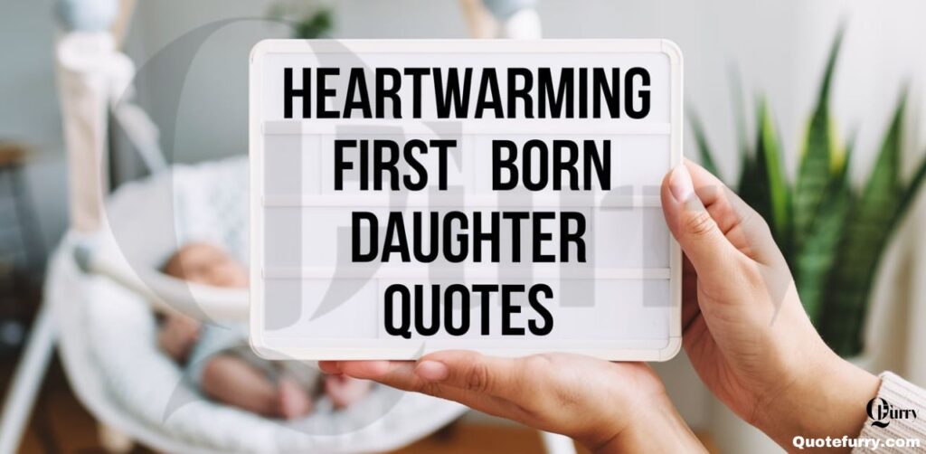 Heartwarming First Born Daughter Quotes