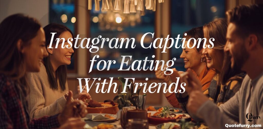 Instagram Captions for Eating with Friends