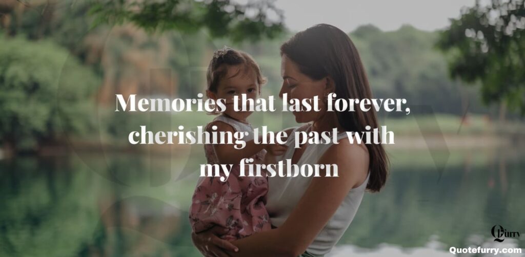 Memories That Last Forever, Cherishing the Past with My Firstborn