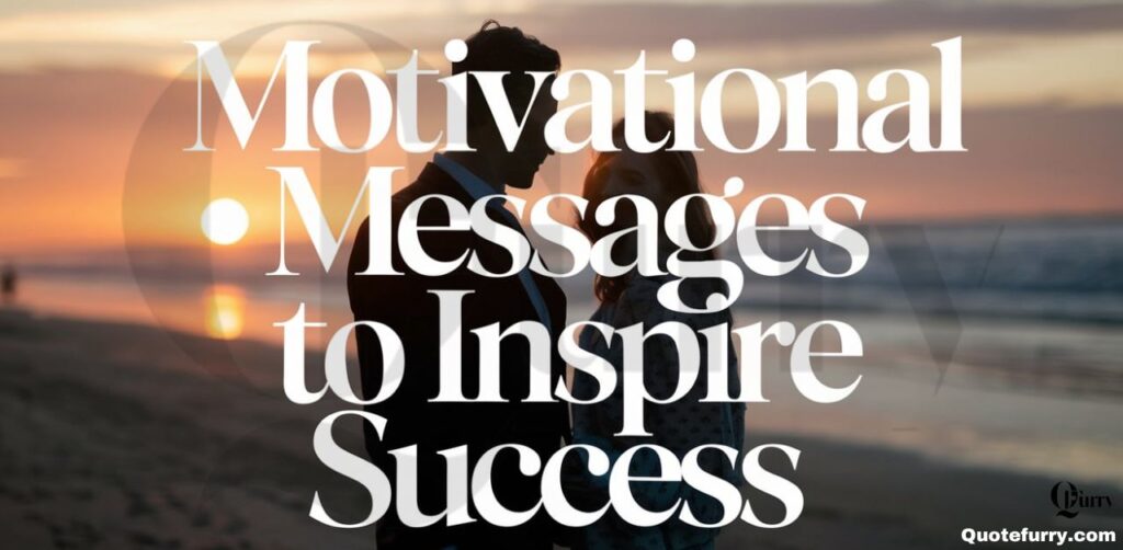 Motivational Messages to Inspire Success