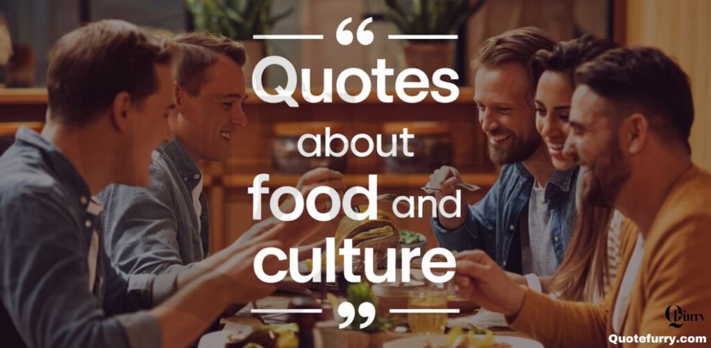 Quotes About Food and Culture